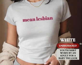 Personalized EMBROIDERED Funny Lesbian Shirt, Custom Mean Lesbian Baby Tee, 90s Y2K Lesbian Pride Gay Baby Tee, LGBTQIA+ Gay Christmas Gift