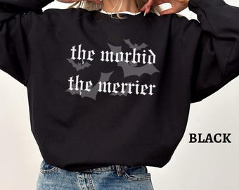Sweat-shirt de Noël gothique, pull de Noël moche, Le morbide le joyeux, col rond de Noël fantaisie, cadeau de Noël gothique sombre pour elle