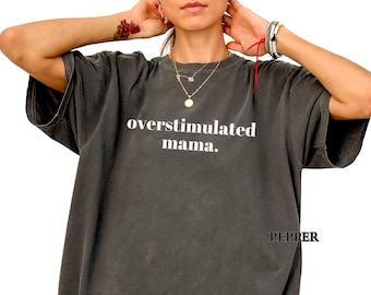 Comfort Colors® Overstimulated Mama Shirt, Funny Introvert Mom Tee, Mental Health Humor TShirt, Mothers Day Gift, New Mom Gift, Gift for Mom