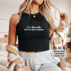 Lesbian Pride Shirt,Funny I&#39;ve Literally Never Met a Man Cropped Micro Rib Tank Top,Sapphic Pride Party Crop Tank,Lesbian Pride Gift for Her