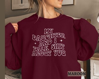 Sudadera "Mi hija y yo hablamos de ti", suéter divertido para mamá, camiseta sarcástica para mamá, regalo para el Día de la Madre de mi hija, regalo meme divertido para mamá