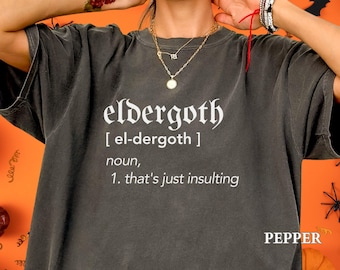 Goth Halloween Shirt, Funny Halloween Comfort Colors Shirt, Eldergoth Definition Shirt,Gothic Halloween Tee,Spooky Mom Tee,Gift for Goth Mom