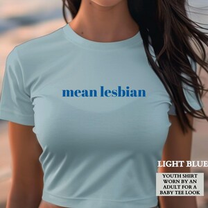 Lesbian Shirt, Funny Mean Lesbian Baby Tee, Lesbian Pride Shirt, Queer Pride Group Matching Baby Tees,LGTBQ Gift for Her,Gift for Girlfriend