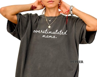 Comfort Colors® Overstimulated Mama Shirt, Funny Introvert Mom Tee, Mental Health Humor TShirt, Mothers Day Gift, New Mom Gift, Gift for Mom