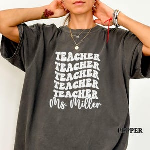 Custom Teacher Name Shirt, Comfort Colors Teacher Shirt, Personalized Teacher Name Shirt, Teacher Gifts, Back to School Teacher Appreciation