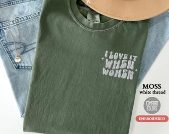 Personalized EMBROIDERED Comfort Colors T-Shirt, Custom I Love It When Women Embroidered Shirt, Lesbian Pride Party Group T-Shirt,LGBTQ Gift