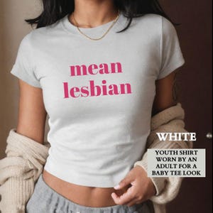 Lesbian Shirt, Funny Mean Lesbian Baby Tee, Lesbian Pride Shirt, Queer Pride Group Matching Baby Tees,LGTBQ Gift for Her,Gift for Girlfriend