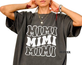 Chemise Mimi Comfort Colors® personnalisée, T-shirt Mimi, Cadeau pour la fête des Mères, Cadeau pour grand-mère, Nouvelle annonce Gigi Nana Nonna Lolli, Cadeau Grammy