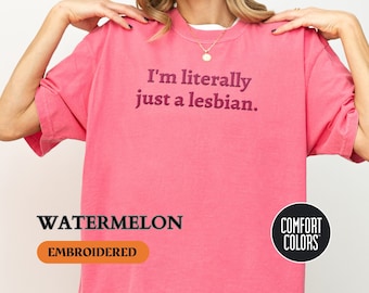 Personalized EMBROIDERED Comfort Colors T-Shirt, Custom I&#39;m Literally Just A Lesbian, Minimalist Ballet Core Pride Shirt, Lesbian LGBTQ Gift