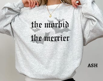 Sweat-shirt de Noël gothique, pull de Noël moche, Le morbide le joyeux, col rond de Noël fantaisie, cadeau de Noël gothique sombre pour elle