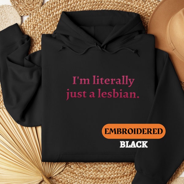 Personalized EMBROIDERED Hoody, Custom I'm Literally Just A Lesbian Hooded Sweater, Minimalist Ballet Core Pride Hoodie, Lesbian LGBTQ Gift