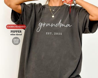 Personalized EMBROIDERED Comfort Colors® Shirt, Custom Grandma Est Date Shirt, Mothers Day Gift, Gift for Grandmother, Nana Mommy Mimi Shirt