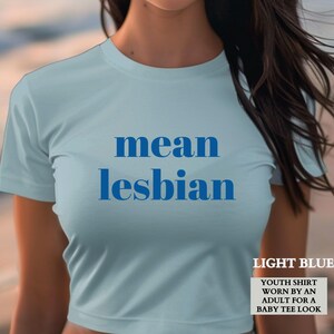 Lesbian Shirt, Funny Mean Lesbian Baby Tee, Lesbian Pride Shirt, Queer Pride Group Matching Baby Tees,LGTBQ Gift for Her,Gift for Girlfriend