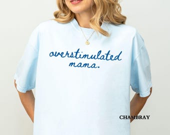 Comfort Colors® Overstimulated Mama Shirt, Funny Introvert Mom Tee, Mental Health Humor TShirt, Mothers Day Gift, New Mom Gift, Gift for Mom