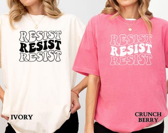 Comfort Colors® レジストシャツ、反トランプシャツ、民主党シャツ、抗議者シャツ、政治シャツ、フェミニストリベラルシャツ、社会正義Tシャツ