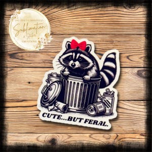 Cute But Feral Sticker, Trash Panda Sticker, Raccoon Sticker, Cute Funny Sticker, Vinyl Stickers, Gift for friend, Laptop Stickers, Feral