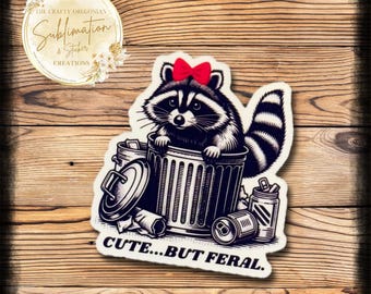 Cute But Feral Sticker, Trash Panda Sticker, Raccoon Sticker, Cute Funny Sticker, Vinyl Stickers, Gift for friend, Laptop Stickers, Feral