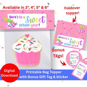 May include: A pink printable bag topper with the text "Here's to a Sweet school year!" and a cupcake cookie. Includes bonus gift tags and stickers. Available in 3", 4", 5" & 6" sizes. Digital download.