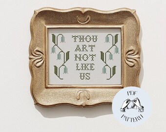 Thou Art Not Like Us - Funny Cross Stitch Pattern Snarky Wall Art