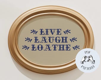 Live Laugh Loathe - Funny Cross Stitch Pattern Snarky Wall Art