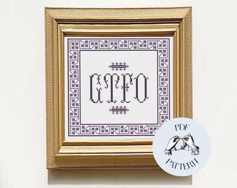 GTFO - Modern Sampler Funny Cross Stitch Pattern, Digital PDF, Subversive, Snarky, Simple