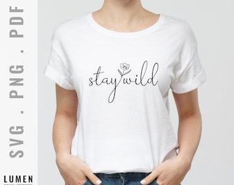 Stay Wild SVG, PNG, pdf, sublimation design, wild flower SVG, printable gift for her, digital download, Commercial License