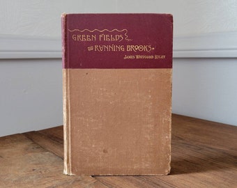 Green Fields and Running Brooks by James Whitcomb Riley * American Poetry