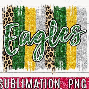 Team Eagles Sublimation PNG, Green & Gold, Leopard, Glitter, High School, Printable, Mascot, Brush Stroke Buffalo Plaid, Commercial Use
