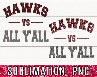 Hawks vs All Y'all, Spirit Shirt Design, 2 PNG Files, Sublimation, Boy & Girl Design, Football, Team Spirit, Teacher Gift, Commercial Use