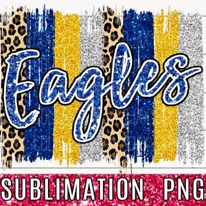 Team Eagles Sublimation PNG, Royal Blue & Gold, Leopard, Glitter, High School, Printable, Mascot, Brush Stroke Buffalo Plaid, Commercial Use