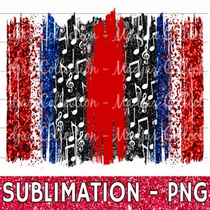 May include: A patriotic design featuring red, white, and blue brushstrokes with musical notes. The design includes the text "SUBMLIMATION - PNG" in a glittery red font, suitable for sublimation projects.