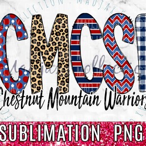May include: A graphic design featuring the letters "CMCS1" in various patterns, including polka dots, leopard print, and a red and blue chevron design. The words "Chestnut Mountain Warriors" are below the letters.