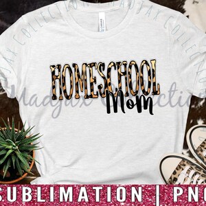 Homeschool Mom Printable, Sublimation PNG, Heat Transfer, Shirt Design ...