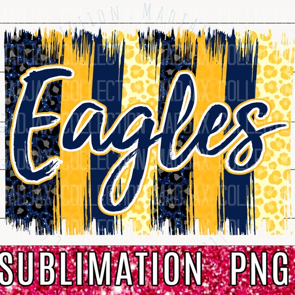 Team Eagles Brush Stroke Sublimation, Navy and Yellow Leopard, PNG File, School Spirit Shirt, Football Mom, Teacher Shirt, Commercial Use