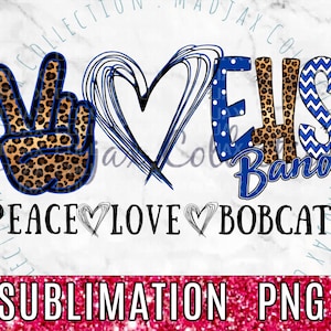 Peace Love EHS Band, Team Bobcats, Sublimation PNG, Heat Transfer, Leopard, Band Mom, Team Pride, Spirit Shirt, Teacher, High School Band