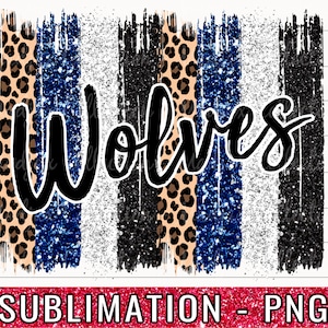 May include: Sublimation design featuring the word "Wolves" in black script over a background of blue, white, and black glitter stripes with leopard print accents.