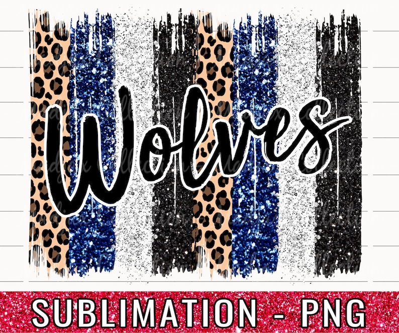May include: Sublimation design featuring the word "Wolves" in black script over a background of blue, white, and black glitter stripes with leopard print accents.