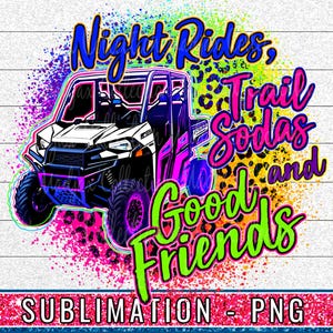 Könnte beinhalten: Ein farbenfrohes Sublimationsdesign mit einem weißen Geländewagen und dem Text "Night Rides, Trail Sodas and Good Friends".