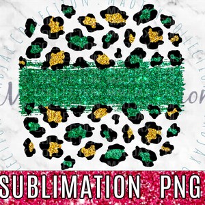 May include: A sublimation design featuring a green and gold glitter background with a black and white leopard print pattern. The design includes a green glitter stripe across the center.