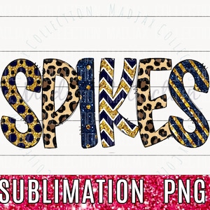 May include: The word "SPIKES" in a bold, decorative font, featuring a mix of patterns. The letters are adorned with leopard print, navy blue with gold glitter, and a gold chevron design. Below, the text "SUBMLIMATION PNG" is displayed.