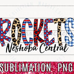 May include: Red, white, and blue sublimation design with the word "ROCKETS" in a variety of patterns, including polka dots, leopard print, stripes, and plaid. The words "Neshoba Central" are written in black script below the word "ROCKETS".