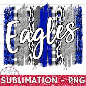 Blue Eagles Sublimation Print, Brush Stroke Design, PNG File, Royal Blue & Silver, Leopard Print, Glitter, High School Spirit Shirt Download