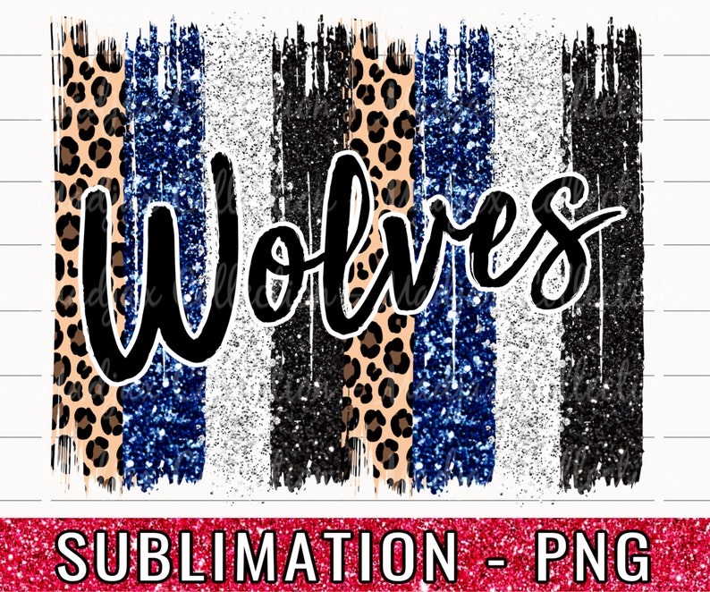 May include: Sublimation design featuring the word "Wolves" in black script over a background of blue, white, and black glitter stripes with leopard print accents.