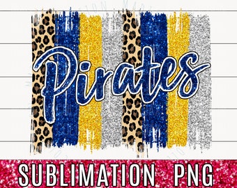 May include: A sublimation design featuring the word "Pirates" in blue glitter letters on a background of gold, silver, and leopard print stripes.