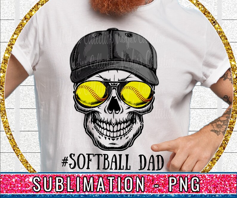 May include: A sublimation design featuring a skull wearing a black baseball cap and sunglasses with a softball inside each lens. The text '#SOFTBALL DAD' is below the skull. The design is on a white t-shirt.