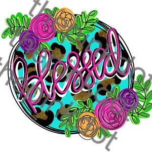 Blessed with Leopard and flowers, hand drawn, sublimation, digital download