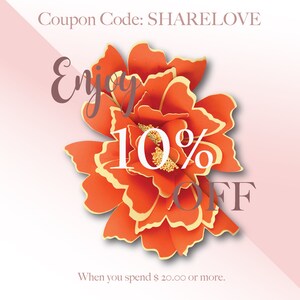 May include: A graphic with a large orange flower with gold accents. The text "Enjoy 10% OFF" is displayed on the flower. The text "When you spend $20.00 or more." is below the flower. The text "Coupon Code: SHARELOVE" is at the top of the graphic.