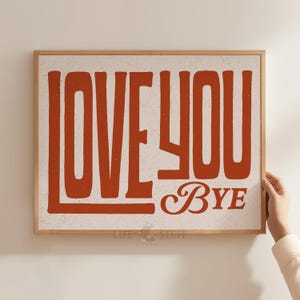 I Love You Bye Wall Art Above Door Sign Hallway Decor Eclectic Apartment Doorway Art Door Topper Slogan Home Gifts Mid Century Modern Poster
