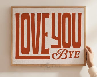 I Love You Bye Wall Art Above Door Sign Hallway Decor Eclectic Apartment Doorway Art Door Topper Slogan Home Gifts Mid Century Modern Poster