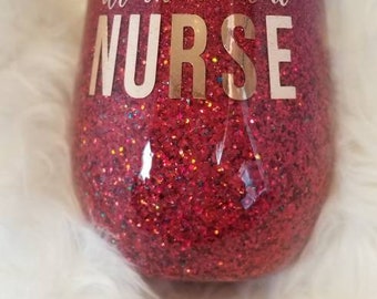Safety first drink with a nurse wine glass. Personalized with name.